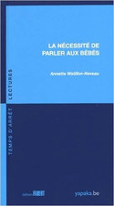 Nécessité de parler aux bébés (La)
